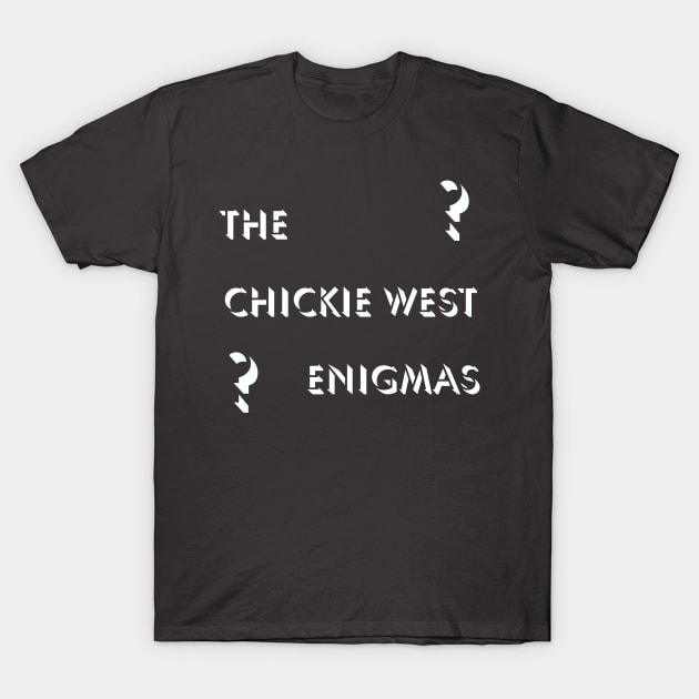 CHICKIE WEST ENIGMAS logo inverse T-Shirt by GeminiCollisionWorks